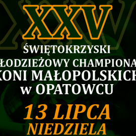 XXV Świętokrzyski Młodzieżowy Championat Koni Małopolskich w Opatowcu
