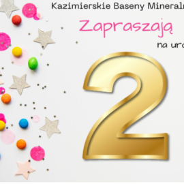 2 URODZINY KAZIMIERSKICH BASENÓW MINERALNYCH